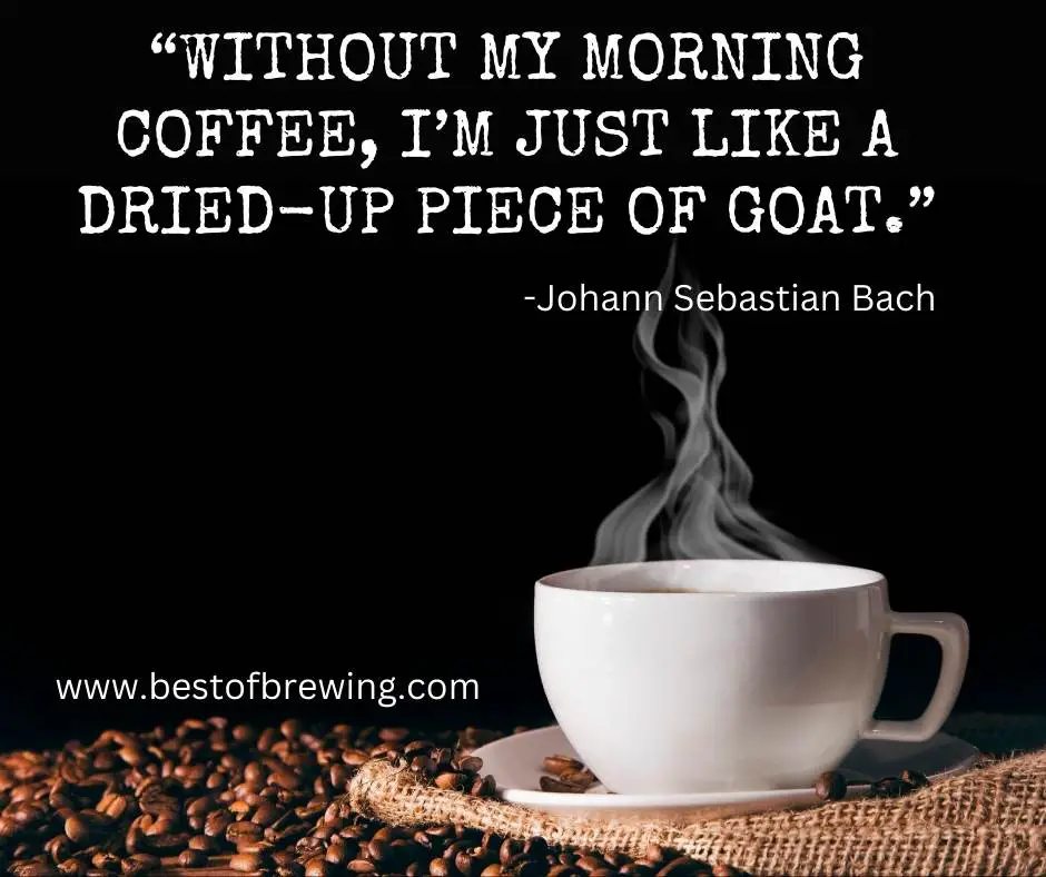cute funny quote on coffee drinking from J.S. Bach's Coffee Cantata