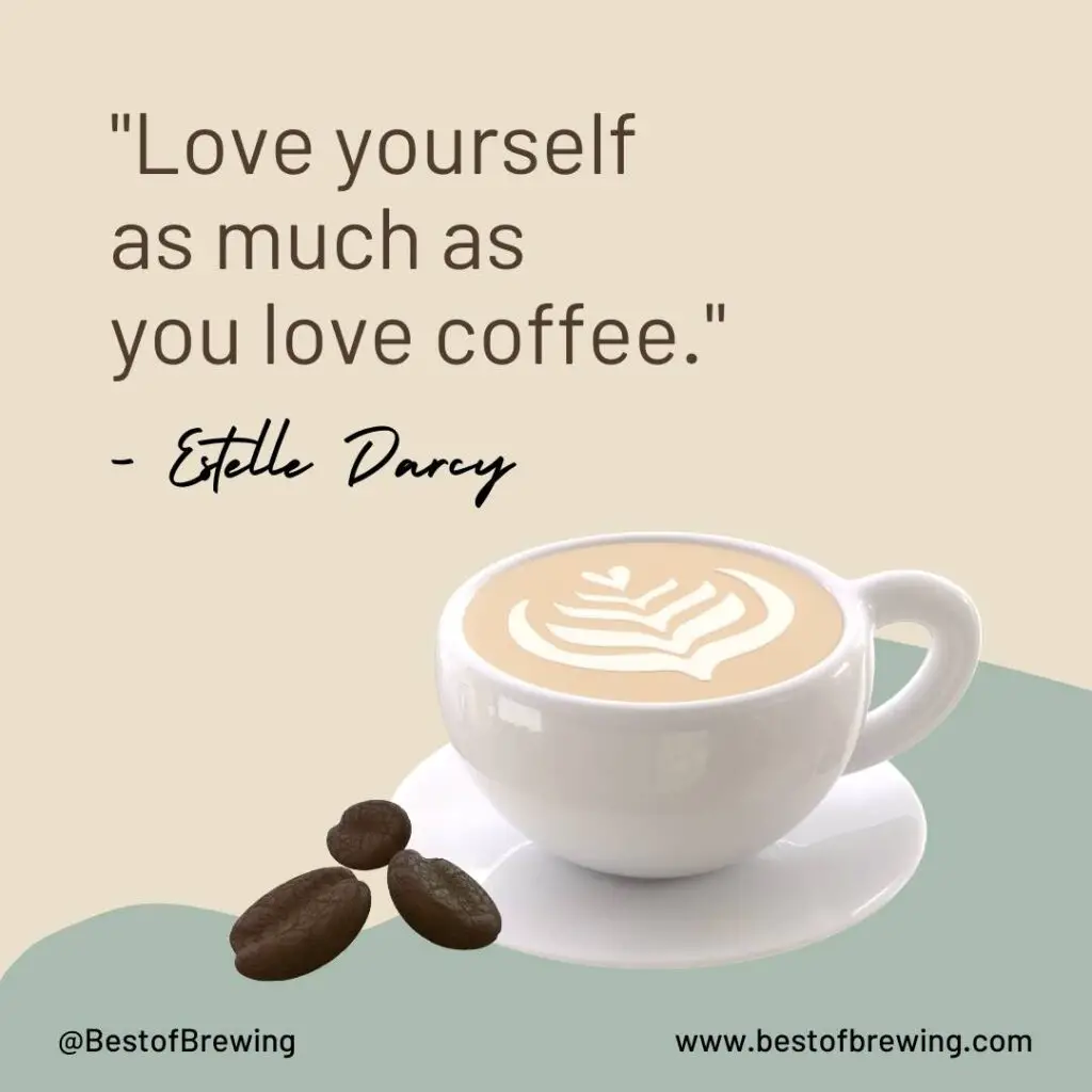 quote about loving yourself like you love coffee by Estelle Darcy